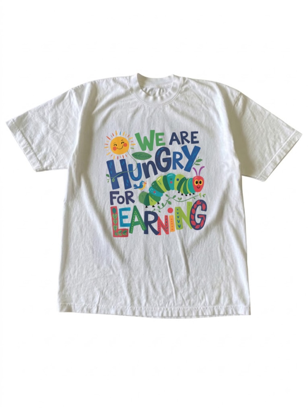 Hungry Caterpillar We Are Hungry For Learning White Teacher Graphic T-Shirt
